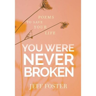 You Were Never Broken - by  Jeff Foster (Paperback)