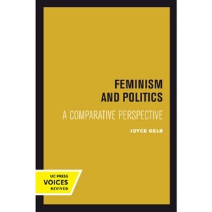 Feminism and Politics - by  Joyce Gelb (Hardcover) - 1 of 1