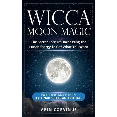 Wicca Moon Magic - by  Arin Corvinus (Paperback)