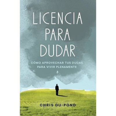 Licencia Para Dudar - by  Chris Du-Pond (Paperback)