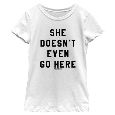 Girl's Mean Girls She Doesn't Even Go Here Black Bold T-shirt - White ...