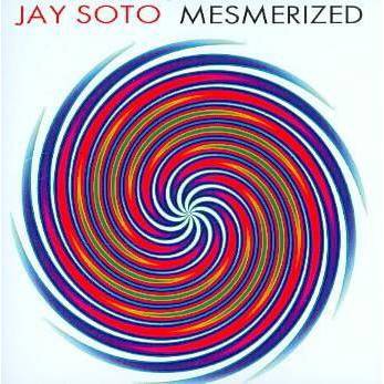 Jay Soto - Mesmerized * (CD)