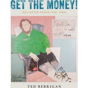 Get the Money! - by  Ted Berrigan (Paperback)
