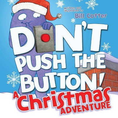 Don't Push the Button! a Christmas Adventure - by  Bill Cotter (Board Book)