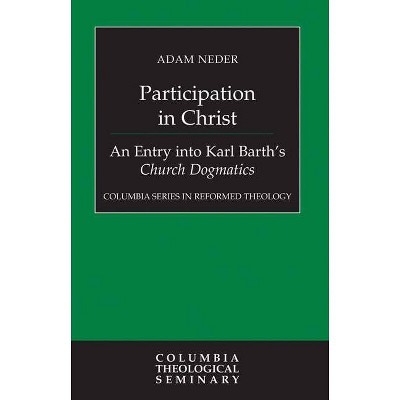 Participation in Christ - (Columbia Series in Reformed Theology) by  Adam Neder (Hardcover)