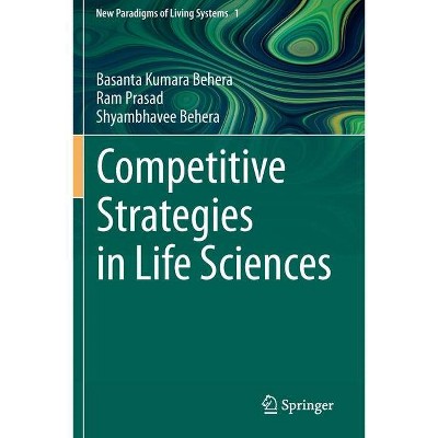 Competitive Strategies in Life Sciences - by  Basanta Kumara Behera & Ram Prasad & Shyambhavee Behera (Paperback)