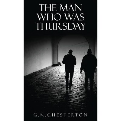 The Man Who Was Thursday - by  G K Chesterton (Hardcover)