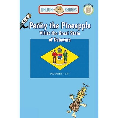 Penny the Pineapple Visits the Great State of Delaware - by  Ken Yoffe & Ellen Weisberg (Paperback)