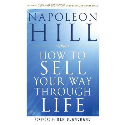 How to Sell Your Way Through Life - by  Napoleon Hill (Paperback)