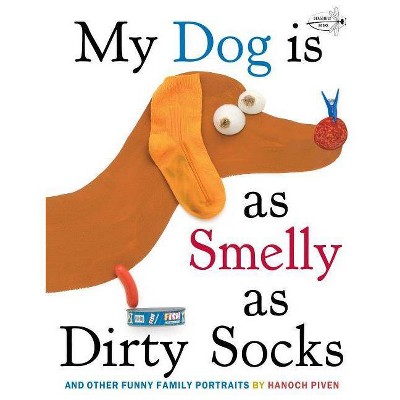 My Dog Is as Smelly as Dirty Socks - by  Hanoch Piven (Paperback)