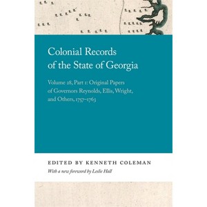 Colonial Records of the State of Georgia - (Georgia Open History Library) by  Kenneth Coleman (Paperback) - 1 of 1