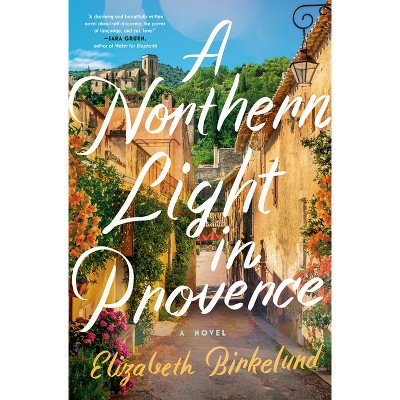 A Northern Light in Provence - by Elizabeth Birkelund