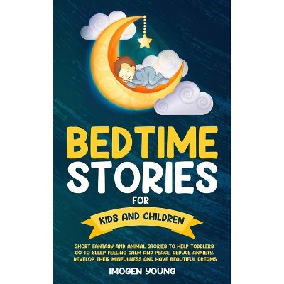 Bedtime Stories For Kids and Children - by  Imogen Young (Hardcover)