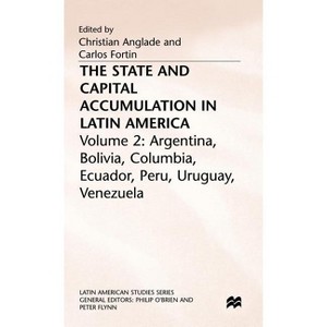 The State and Capital Accumulation in Latin America - (Latin American Studies) by  Christian Anglade & Carlos Fortin (Hardcover) - 1 of 1