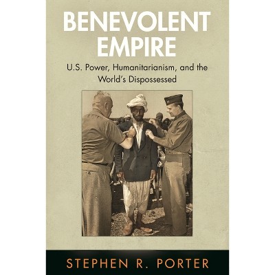 Benevolent Empire - (Pennsylvania Studies in Human Rights) by  Stephen R Porter (Paperback)