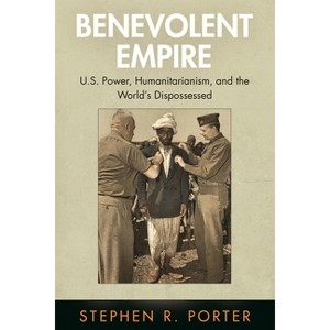 Benevolent Empire - (Pennsylvania Studies in Human Rights) by  Stephen R Porter (Paperback) - 1 of 1