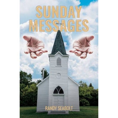 Sunday Messages - by  Randy Seabolt (Paperback)