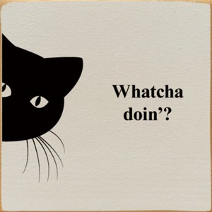 Slickblue Funny Cat Wood Sign – Whatcha Doin'? Quote – 7x7 Rustic Wall or Shelf Décor for Pet Lovers, Color Options - 1 of 3