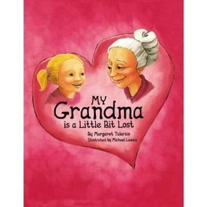 My Grandma is a Little Bit Lost - by  Margaret Talarico (Paperback) - 1 of 1