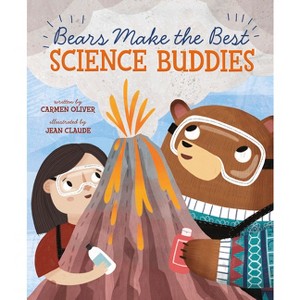 Bears Make the Best Science Buddies - by  Carmen Oliver (Hardcover) - 1 of 1