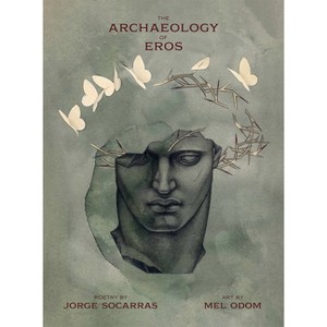 The Archaeology of Eros - by  Jorge Socarras (Paperback) - 1 of 1