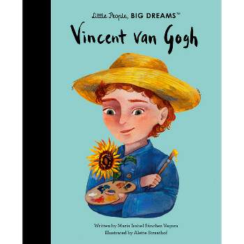Vincent Van Gogh - (Little People, Big Dreams) by  Maria Isabel Sanchez Vegara (Hardcover)