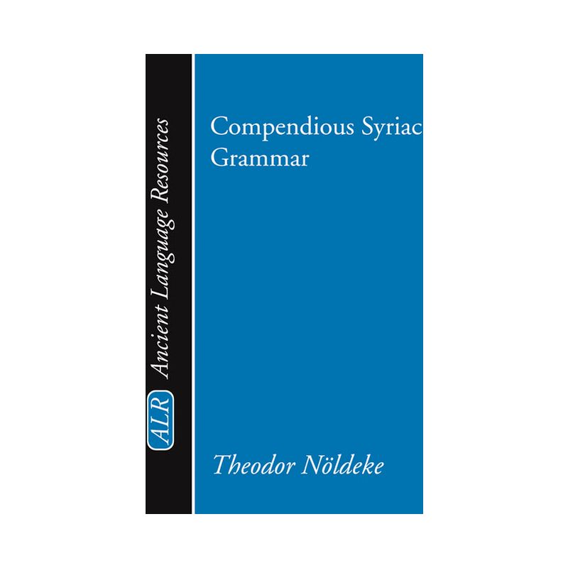 Compendious Syriac Grammar - (Ancient Language Resources) by  Theodor Noeldeke (Paperback), 1 of 2