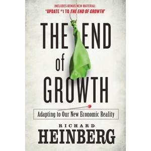 The End of Growth - by  Richard Heinberg (Paperback) - 1 of 1