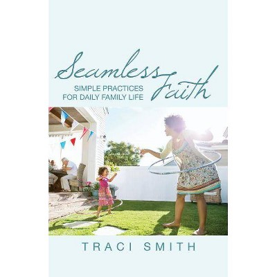 Seamless Faith - (Young Clergy Women Project) by  Traci Smith (Paperback)