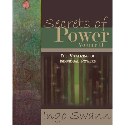 Secrets of Power, Volume II - by  Ingo Swann (Paperback)