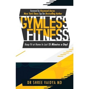 Gymless Fitness - by  Shree Vaidya (Paperback) - 1 of 1