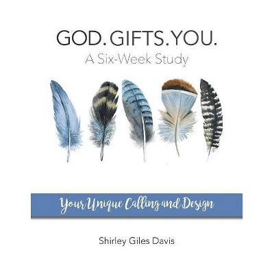 God. Gifts. You. - by  Shirley Giles Davis (Paperback)