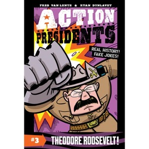 Action Presidents #3: Theodore Roosevelt! - by Fred Van Lente - 1 of 1