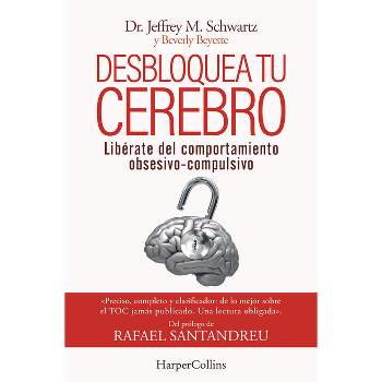 Desbloquea tu cerebro - by  Jeffrey Schwartz (Paperback)