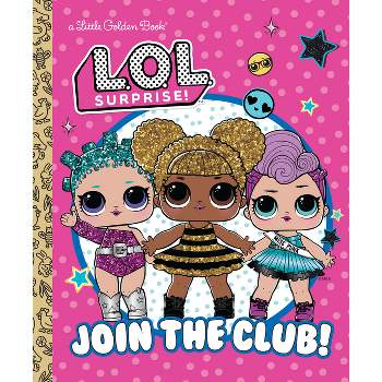 Join the Club! (L.O.L. Surprise!) - (Little Golden Book) by  Golden Books (Hardcover)