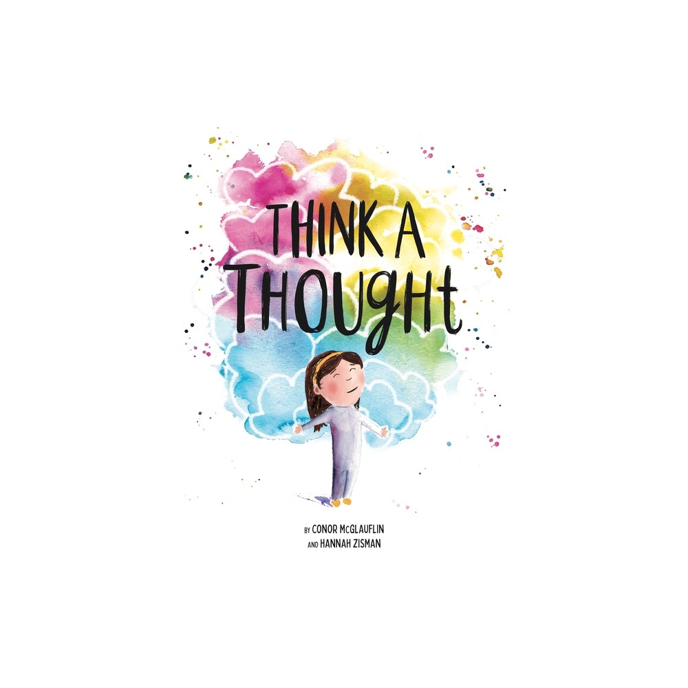 Think a Thought - by Conor McGlauflin & Hannah Zisman (Hardcover)