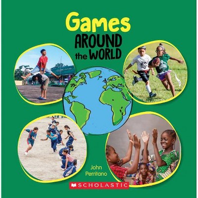 Games Around the World (Around the World) - by  John Perritano (Paperback)