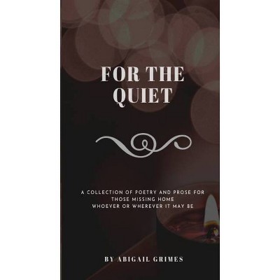 For The Quiet - by  Abigail Grimes (Paperback)