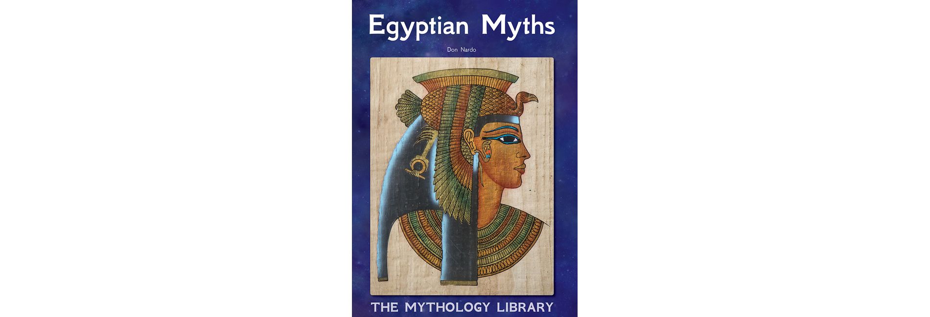 Egyptian Myths - (Mythology Library) by  Don Nardo (Hardcover)