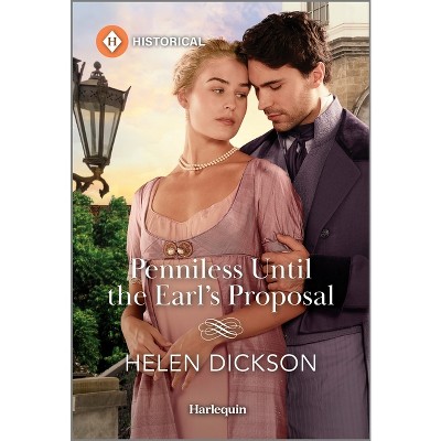 Penniless Until the Earl's Proposal - by  Helen Dickson (Paperback)