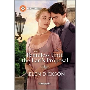 Penniless Until the Earl's Proposal - by  Helen Dickson (Paperback) - 1 of 1