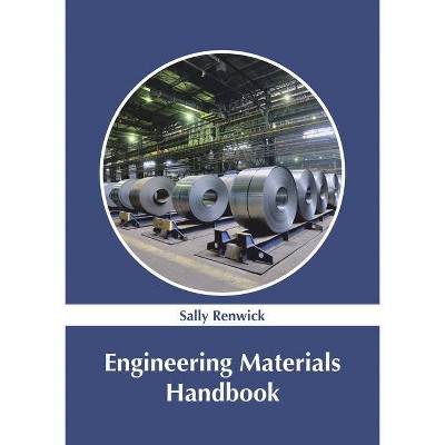 Engineering Materials Handbook - by  Sally Renwick (Hardcover)