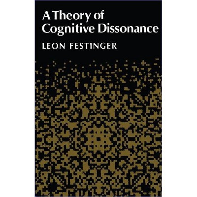 A Theory of Cognitive Dissonance - by  Leon Festinger (Paperback)