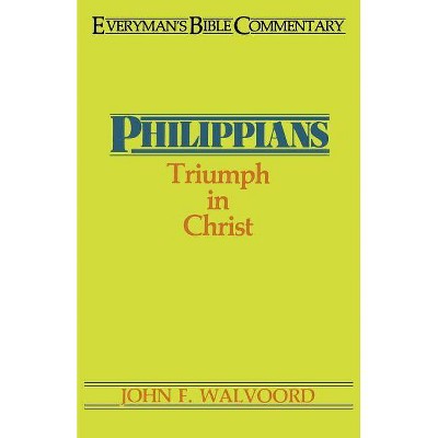 Philippians- Everyman's Bible Commentary - (Everyman's Bible Commentaries) by  John F Walvoord (Paperback)