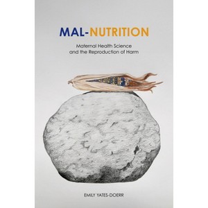 Mal-Nutrition - by  Emily Yates-Doerr (Paperback) - 1 of 1