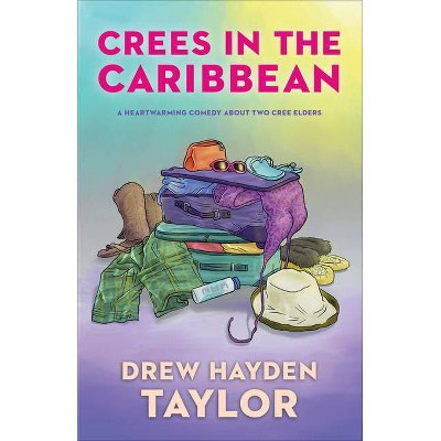Crees in the Caribbean - by  Drew Hayden Taylor (Paperback)