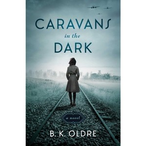 Caravans in the Dark - by  B K Oldre (Paperback) - 1 of 1