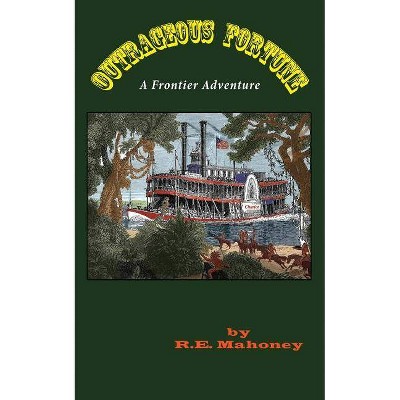 Outrageous Fortune - by  R E Mahoney (Paperback)