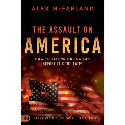 The Assault on America - by  Alex McFarland (Paperback)