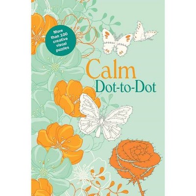 Calm Dot-To-Dot - by  Editors of Thunder Bay Press (Paperback)